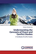 Understanding the Concepts of Peace and Conflict Studies - Shaheen Showkat Dar