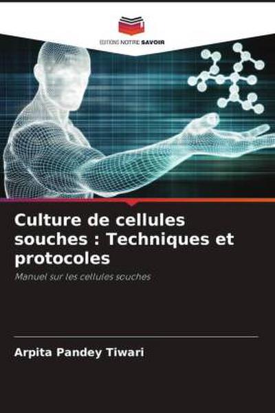 Culture de cellules souches : Techniques et protocoles
