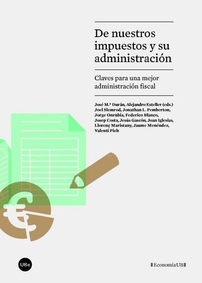 De nuestros impuestos y su administración : claves para una mejor administración fiscal