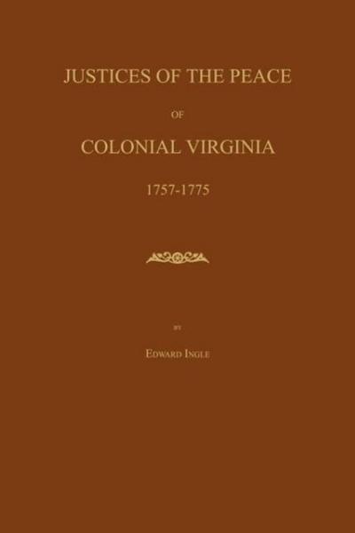 Justices of the Peace of Colonial Virginia 1757-1775