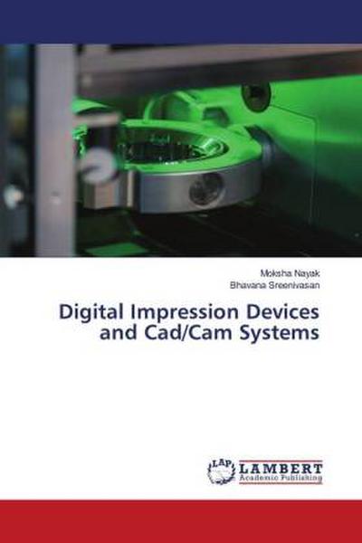 Digital Impression Devices and Cad/Cam Systems