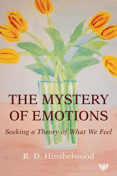The Mystery of Emotions : Seeking a Theory of What We Feel