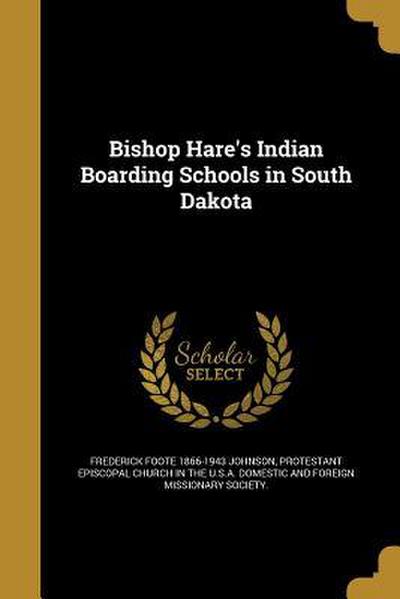 Bishop Hare’s Indian Boarding Schools in South Dakota