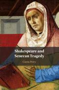 Shakespeare and Senecan Tragedy