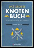 Das große Knotenbuch - Die 50 wichtigsten Knoten für Alltag und Outdoor