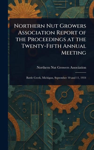 Northern Nut Growers Association Report of the Proceedings at the Twenty-Fifth Annual Meeting