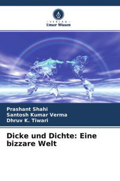Dicke und Dichte: Eine bizzare Welt