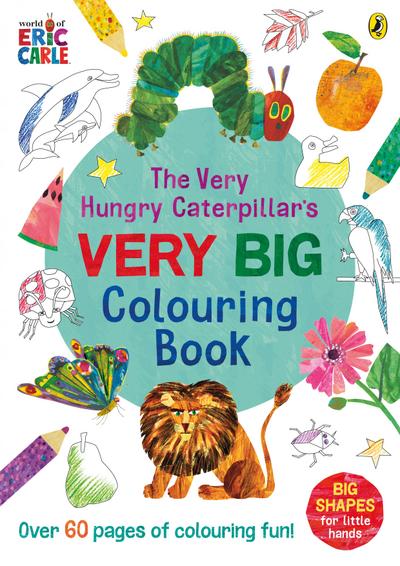 The Very Hungry Caterpillar’s Very Big Colouring Book