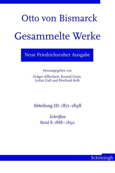Otto von Bismarck. Gesammelte Werke - Neue Friedrichsruher Ausgabe. Bd.8
