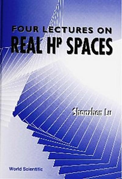 FOUR LECTURES ON REAL Hp SPACE