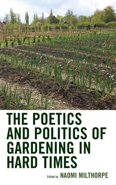 Poetics and Politics of Gardening in Hard Times