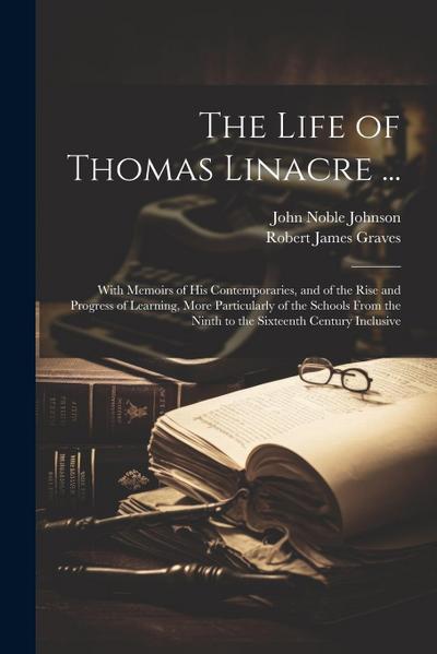 The Life of Thomas Linacre ...