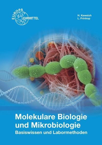 Molekulare Biologie und Mikrobiologie: Basiswissen und Labormethoden