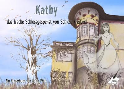 Kathy, das freche Schlossgespenst von Schloss Freiland