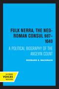 Fulk Nerra, the Neo-Roman Consul 987-1040
