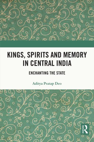 Kings, Spirits and Memory in Central India