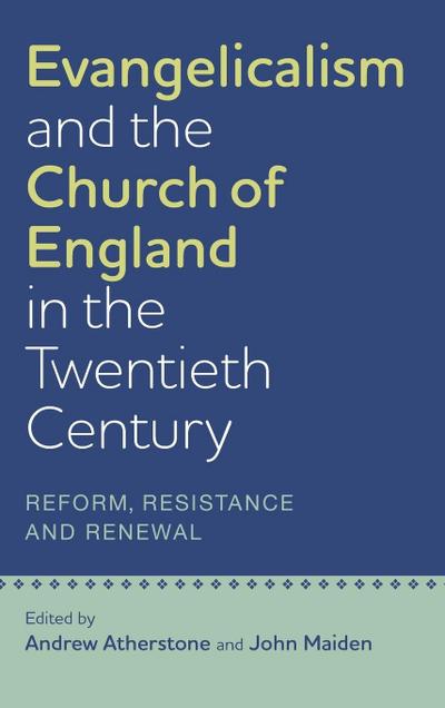 Evangelicalism and the Church of England in the Twentieth Century