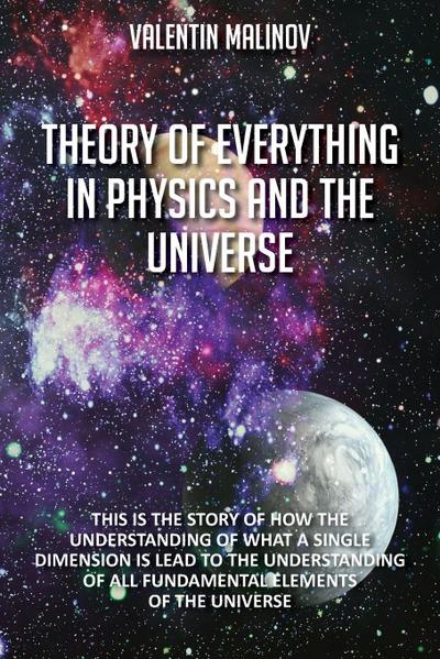 Theory of Everything in Physics and the Universe