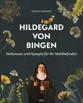 Hildegard von Bingen - Heilwissen und Rezepte für 