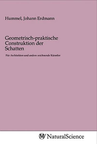 Geometrisch-praktische Construktion der Schatten