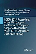 ECSCW 2015: Proceedings of the 14th European Conference on Computer Supported Cooperative Work, 19-23 September 2015, Oslo, Norway