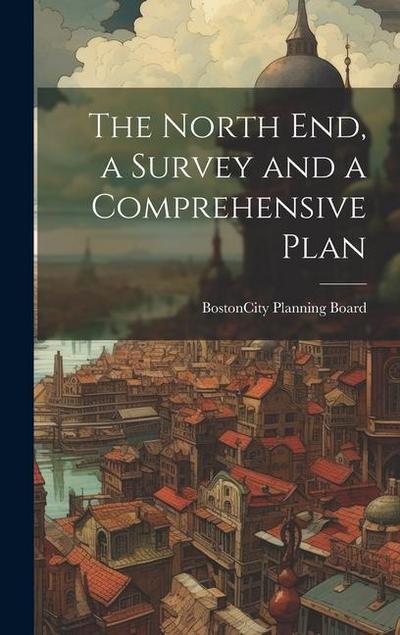 The North end, a Survey and a Comprehensive Plan