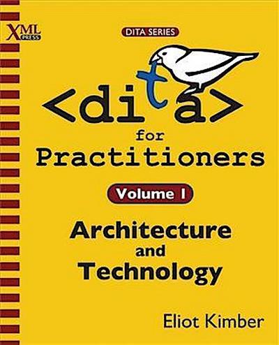 DITA for Practitioners Volume 1