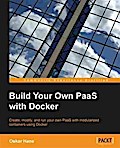 Build Your Own PaaS with Docker