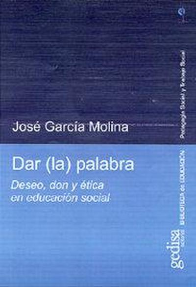Dar (la) palabra : deseo, don y ética en educación social
