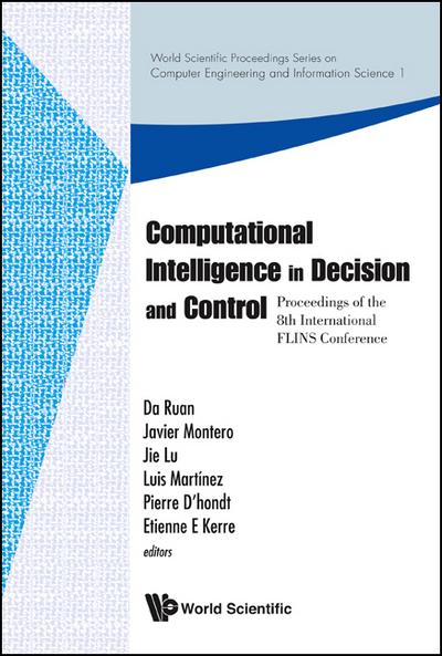 Computational Intelligence In Decision And Control - Proceedings Of The 8th International Flins Conference