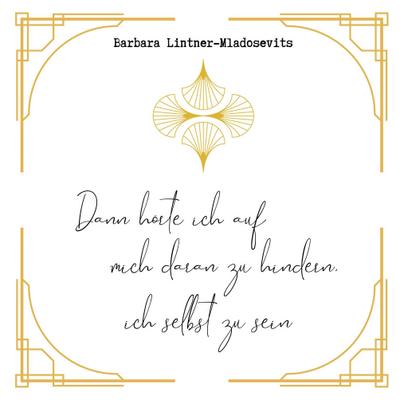 Dann hörte ich auf mich daran zu hindern ich selbst zu sein