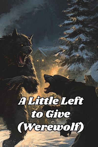 Rowe, Q: Little Left  to Give  (Werewolf)