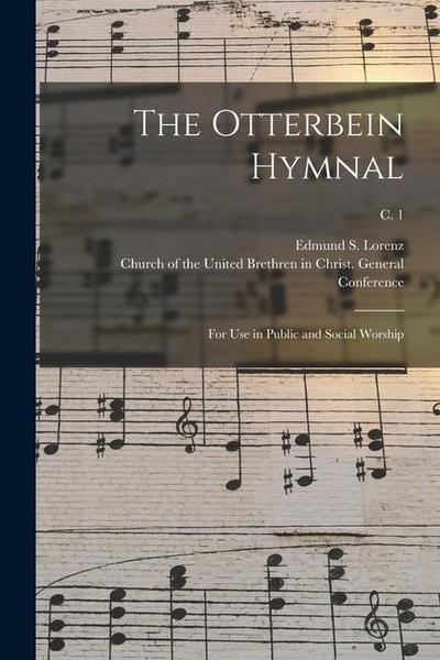 The Otterbein Hymnal: for Use in Public and Social Worship; c. 1