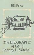 The Biography of Little Johnny L. Mitchell