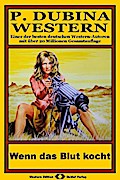P. Dubina Western, Bd. 07: Wenn das Blut kocht
