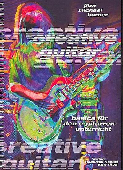 Creative Guitar (+CD)Basics für E-Gitarrenunterricht