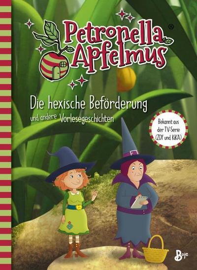 Petronella Apfelmus - Die hexische Beförderung und andere Vorlesegeschichten