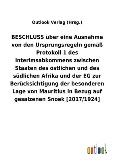 BESCHLUSS über eine Ausnahme von den Ursprungsregeln gemäß Protokoll 1 des Interimsabkommens zwischen Staaten des östlichen und des südlichen Afrika und der EG zur Berücksichtigung der besonderen Lage von Mauritius in Bezug auf gesalzenen Snoek [2017/1924]