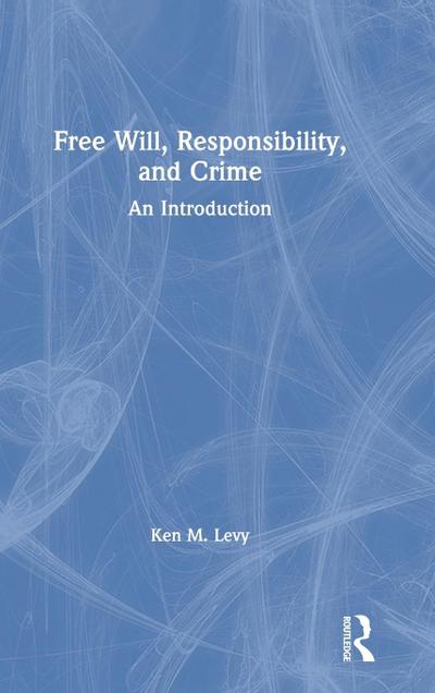 Free Will, Responsibility, and Crime