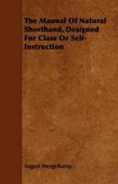 The Manual Of Natural Shorthand, Designed For Class Or Self-Instruction