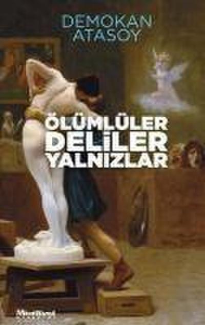Ölümlüler Deliler Yalnizlar