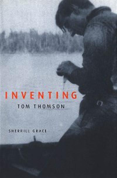 Inventing Tom Thomson