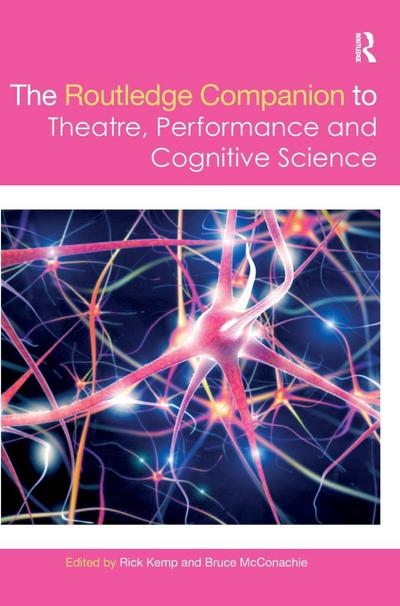 The Routledge Companion to Theatre, Performance and Cognitive Science
