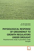 PHYSIOLOGICAL RESPONSE OF GROUNDNUT TO GROWTH REGU