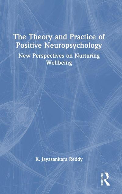 The Theory and Practice of Positive Neuropsychology