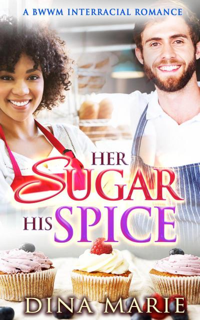 Her Sugar His Spice: A BWWM Interracial Romance