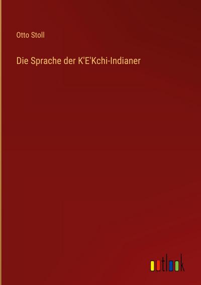 Die Sprache der K’E’Kchi-Indianer