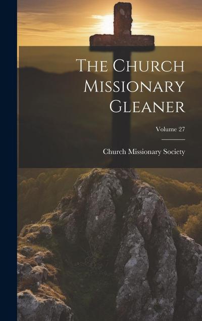 The Church Missionary Gleaner; Volume 27