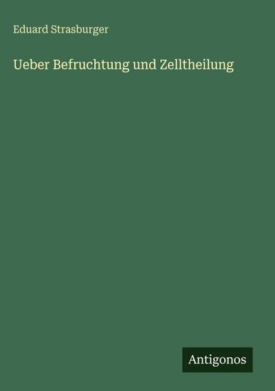 Ueber Befruchtung und Zelltheilung