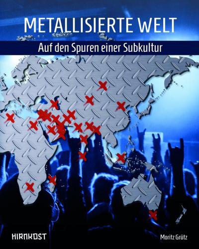 Metallisierte Welt - Auf den Spuren einer Subkultur